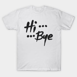 Hi ... Bye T-Shirt